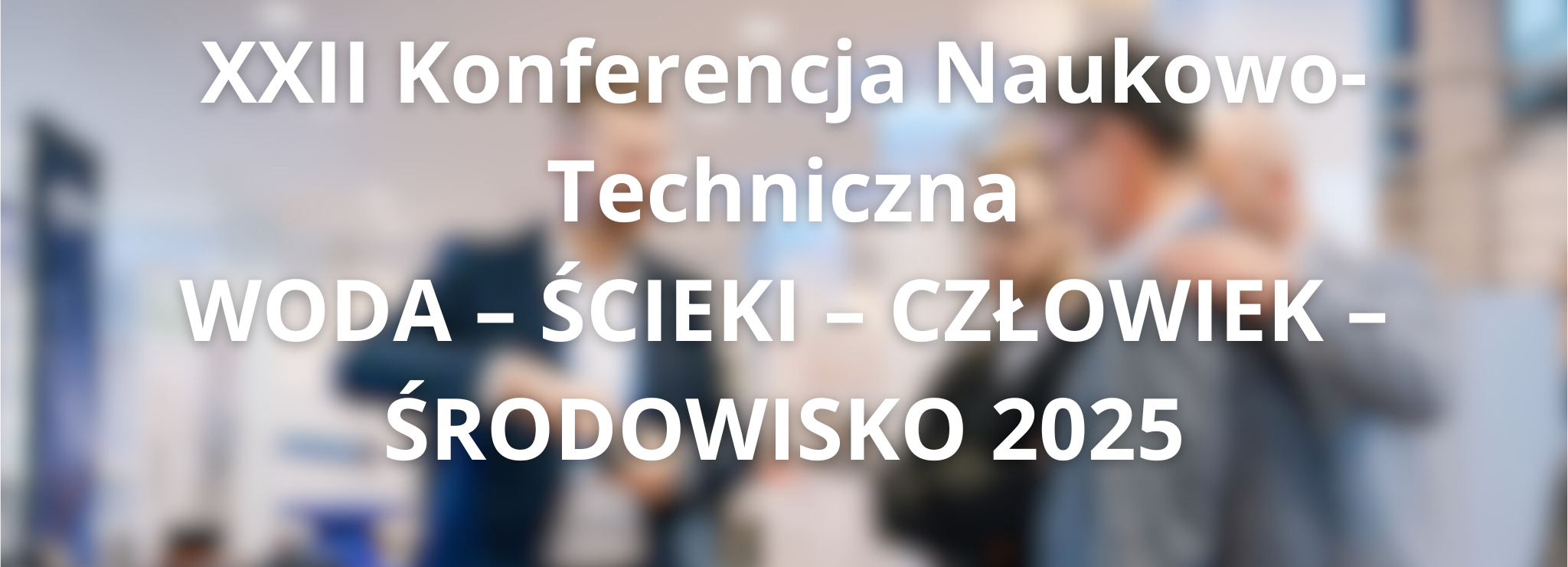 Aktualności - WODA – ŚCIEKI – CZŁOWIEK – ŚRODOWISKO 2025